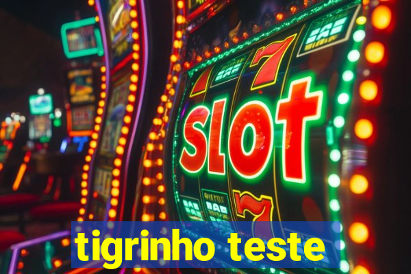 tigrinho teste